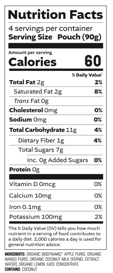 Mango + Coconut Applesauce Nutrition Info: 4 servings per container, serving size - pouch (90g). Per Serving: 60 calories, 2g total fat, 2g sat. fat, 0g trans fat, 0mg cholesterol, 0mg sodium, 11g total carbohydrate, 1g dietary fiber, 7g total sugars, 0 added sugars, <1g protein, 0mcg vitamin d, 0mg calcium, 0mg iron, 2% daily value potassium - 100mg